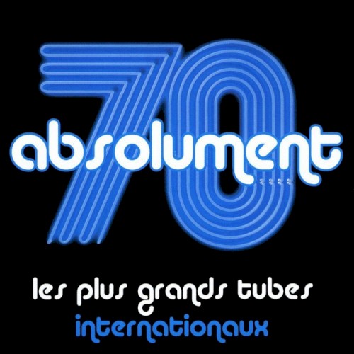 Absolument 70: Les Plus Grands Tubes Internationaux