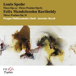 Spohr: Mass, Op. 54, 3 Psalms Op. 85 - Mendelssohn: 3 Psalms, Op. 78