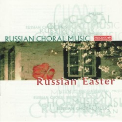 Russian Choral Music: Russian Easter