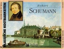 Klassische Kostbarkeiten: Robert Schumann