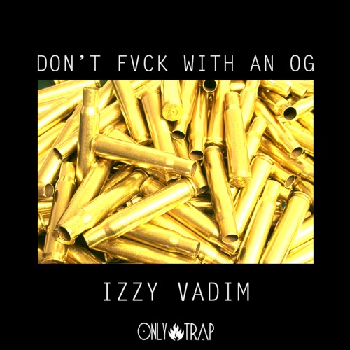 Don’t Fvck With An OG