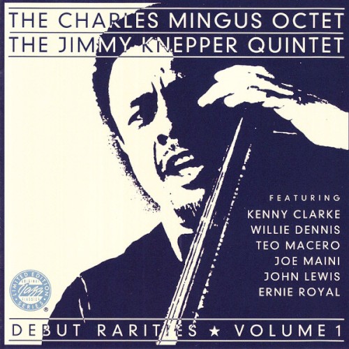 Debut Rarities, Volume 1: The Charles Mingus Octet / The Jimmy Knepper Quintet