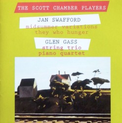 Swafford: Midsummer Variations / They Who Hunger / Gass: Piano Quartet / String Trio