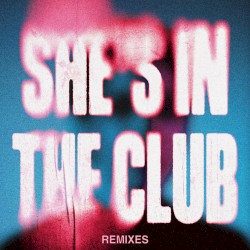 She’s in the Club (remixes)