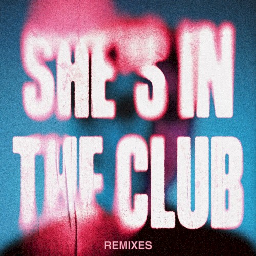 She’s in the Club (remixes)