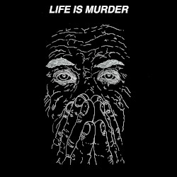 LIFE IS MURDER