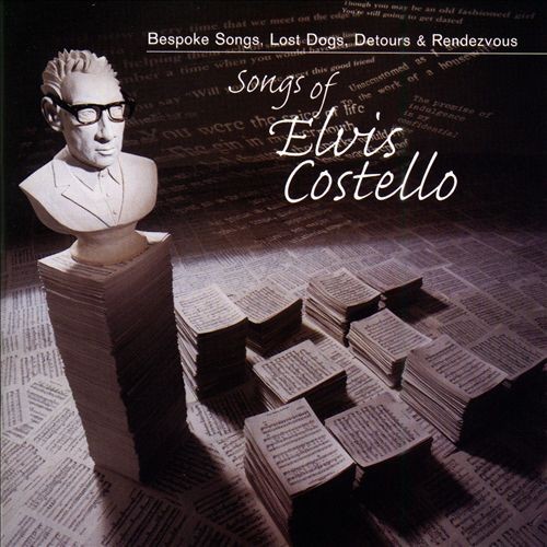 Bespoke Songs, Lost Dogs, Detours & Rendezvous: Songs of Elvis Costello