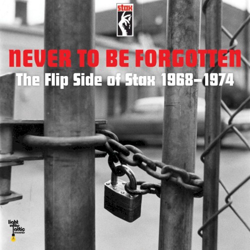 Never to Be Forgotten: The Flip Side of Stax 1968-1974