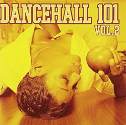 Dancehall 101 Vol. 2