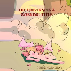THE UNIVERSE IS A WORKING TITLE