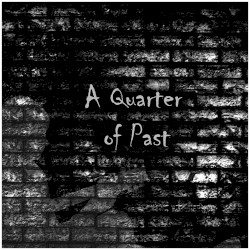 A Quarter of Past