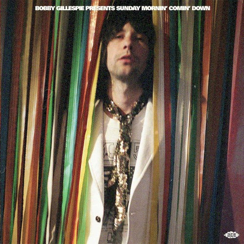 Bobby Gillespie Presents Sunday Mornin’ Comin’ Down