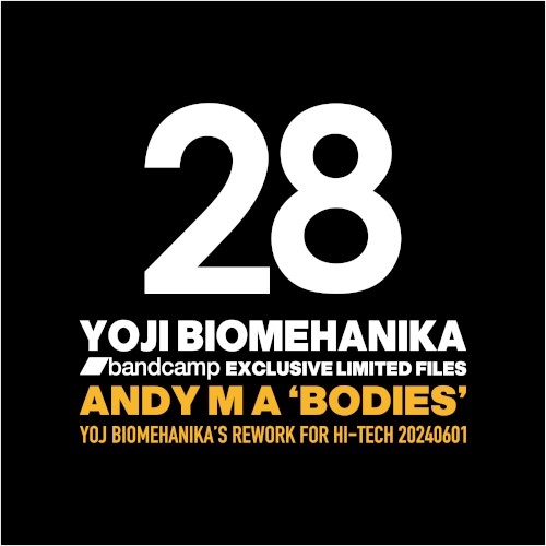 ANDY M A - BODIES | YOJI BIOMEHANIKA SPECIAL REWORK 20240601
