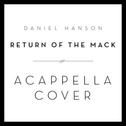 Return of the Mack (Acappella Cover)