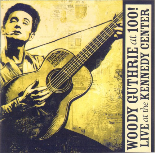 Woody Guthrie At 100! Live At The Kennedy Center