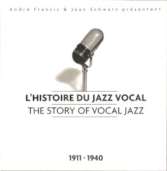 L’Histoire du jazz vocal – The Story of Vocal Jazz: 1911–1940