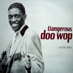 Dangerous Doo-Wop: Volume 3