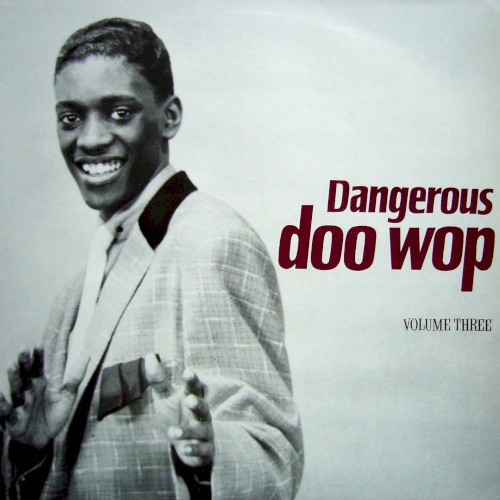Dangerous Doo-Wop: Volume 3