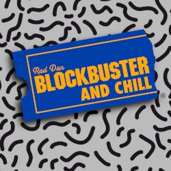Blockbuster and Chill