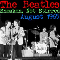 Beatles Live 08 - Sheaken, Not Stirred: August 1965