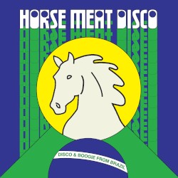 Horse Meat Disco Presents Disco & Boogie from Brazil Vol.1