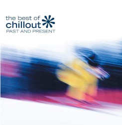 The Best of Chillout: Past and Present