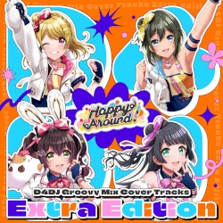 D4DJ Groovy Mix カバートラックス Extra Edition Happy Around!