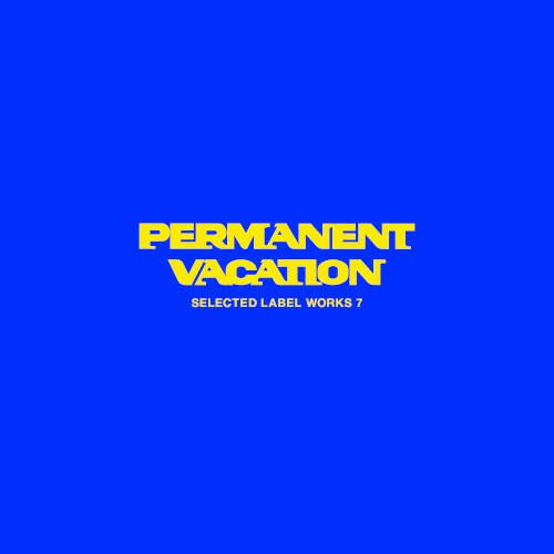 Permanent Vacation Selected Label Works 7
