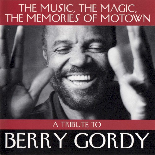 A Tribute to Berry Gordy - The Music, the Magic, the Memories of Motown