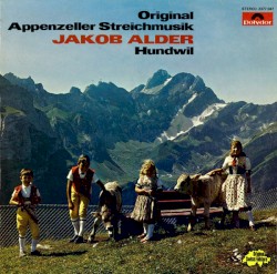 Original Appenzeller Streichmusik Jakob Alder Hundwil