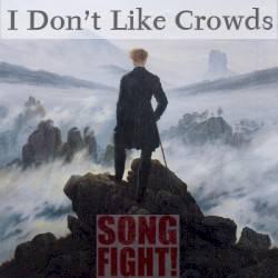 I Don't Like Crowds