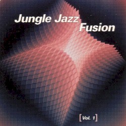 Jungle Jazz Fusion, Volume 1