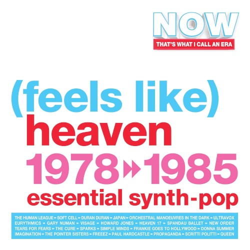 Now That’s What I Call An Era: (Feels Like) Heaven 1978 >> 1985 (Essential Synth‐Pop)