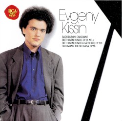 Bach-Busoni: Chaconne / Beethoven: Rondo, op. 51 no. 2 / Rondo a capriccio, op. 129 / Schumann: Kreisleriana, op. 16