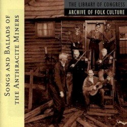 Songs and Ballads of the Anthracite Miners
