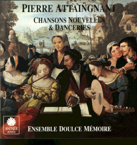 Chansons Nouvelles et Danceries - Pierre Attaingnant, Imprimeur du Roy