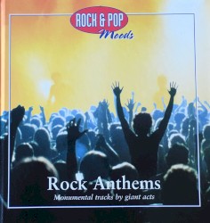 Rock & Pop Moods: Rock Anthems: Monumental Tracks by Giant Acts