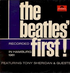 The Beatles’ First!
