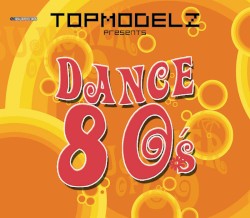 Dance 80s (Topmodelz Presents)