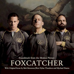 Foxcatcher (Soundtrack From the Motion Picture)
