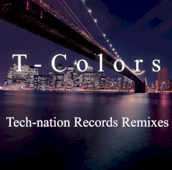 T-Colors (Tech-nation Records Remixes)