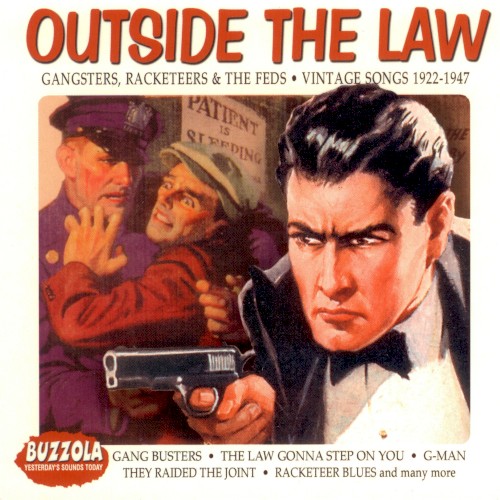 Outside the Law: Gangsters, Racketeers & the Feds - Vintage Songs 1922-1947
