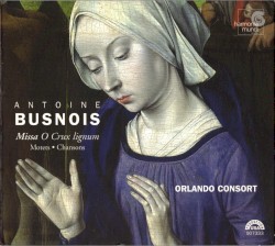 Missa O Crux lignum / Motets/ Chansons