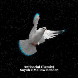 Antisocial (Sayuh x Mellow Bender remix)