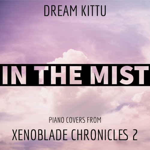In the Mist (Piano Covers from "Xenoblade Chronicles 2")