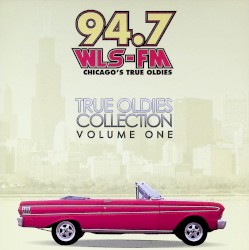 94.7 WLS-FM True Oldies Collection Volume 1