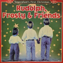 Sugarplum's First Christmas - Rudolph, Frosty & Friends