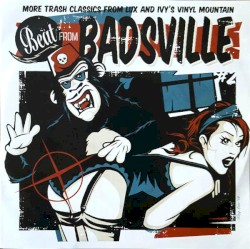 Beat From Badsville: Trash Classics From Lux and Ivy’s Vinyl Mountain, Vol. 2