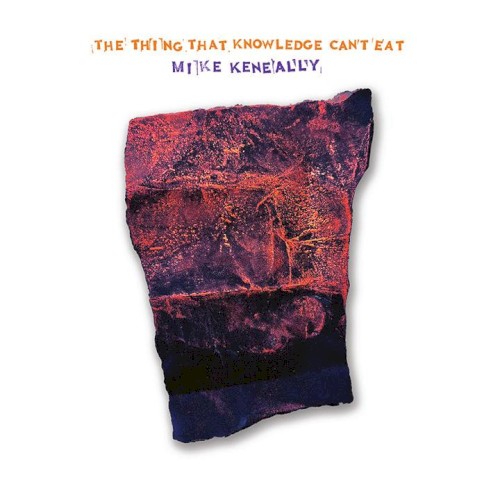 The Thing That Knowledge Can't Eat