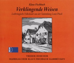 Verklingende Weisen - Lothringische Volkslieder aus der Sammlung Louis Pinck